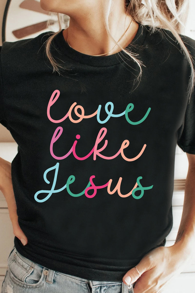 Love Like Jesus Crew Neck Graphic Tee Shirt